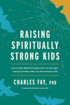 Raising Spiritually Strong Kids How to Apply Biblical Principles 